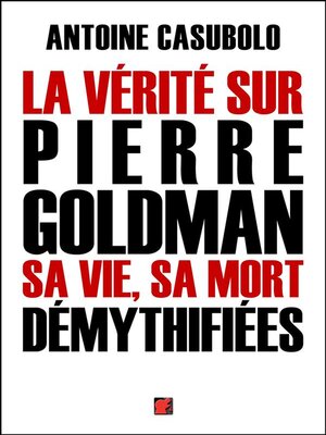 cover image of La vérité sur Pierre Goldman, sa vie, sa mort démythifiées
